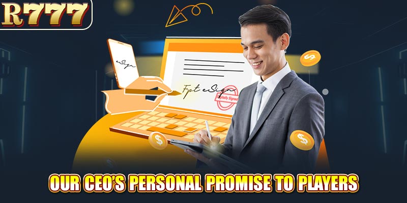 Our CEO’s personal promise to players