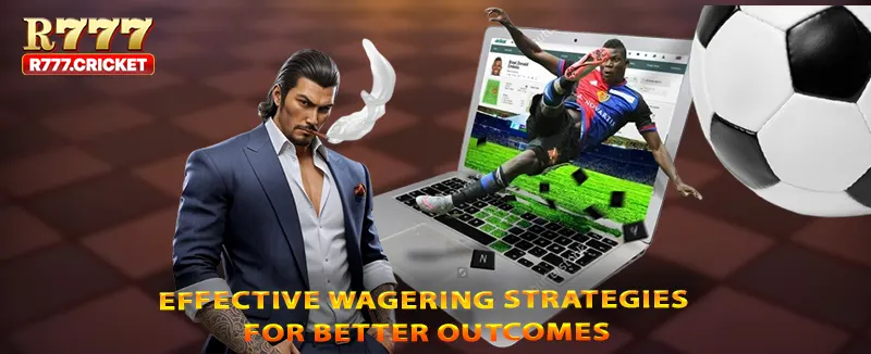 Effective wagering strategies for better outcomes